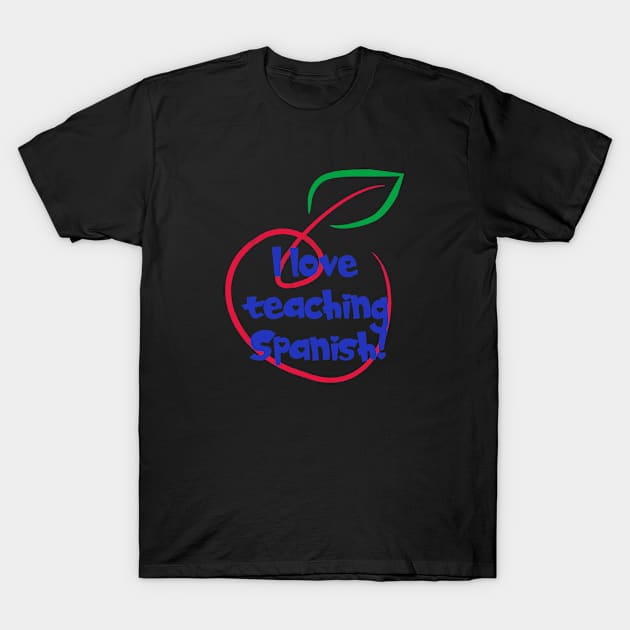 I Love Teaching Spanish T-Shirt by tropicalteesshop